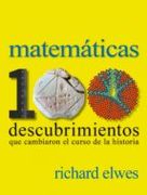Matemáticas. 100 Descubrimientos Que Cambiaron El Curso De La Historia