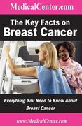 The Key Facts on Breast Cancer: Everything You Need to Know About Breast Cancer