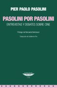 Pasolini por Pasolini Entrevistas y Debates Sobre Cine