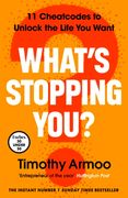 What’s Stopping You?. 11 Cheatcodes to Unlock the Life You Want