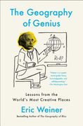 The Geography of Genius: Lessons From the World's Most Creative Places 