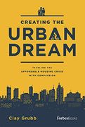 Creating the Urban Dream: Tackling the Affordable Housing Crisis With Compassion (en Inglés)