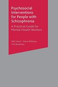 Psychosocial Interventions for People With Schizophrenia: A Practical Guide for Mental Health Workers (en Inglés)