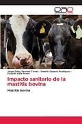 Impacto Sanitario de la Mastitis Bovina: Mastitis Bovina: