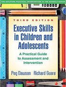 Executive Skills in Children and Adolescents, Third Edition: A Practical Guide to Assessment and Intervention (The Guilford Practical Intervention in the Schools Series)