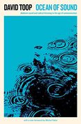 Ocean of Sound: Ambient Sound and Radical Listening in the age of Communication (en Inglés)