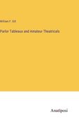 Parlor Tableaux and Amateur Theatricals 
