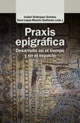 Praxis Epigrafica. Desarrollo en el Tiempo y en el Espacio