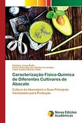 Caracterização Físico-Quimica de Diferentes Cultivares de Abacate: Cultura do Abacateiro e Suas Principais Variedades Para Produção