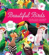 Beautiful Birds: Color Your Favorite Feathered Friends - More Than 100 Pages to Color! (en Inglés)