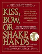 kiss, bow, or shake hands,the bestselling guide to doing business in more than 60 countries (en Inglés)