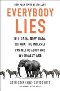 Everybody Lies: Big Data, New Data, and What the Internet Can Tell Us about Who We Really Are (en Inglés)