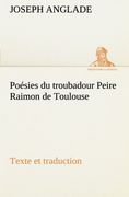 Poésies du troubadour Peire Raimon de Toulouse Texte et traduction (TREDITION CLASSICS) (French Edition)