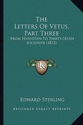 the letters of vetus, part three: from seventeen to thirty-seven inclusive (1812) (en Inglés)