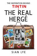 The Real Hergé: The Inspiration Behind Tintin (en Inglés)