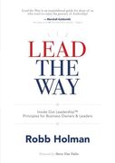 Lead the Way: Inside Out Leadership(TM) Principles For Business Owners & Leaders (en Inglés)