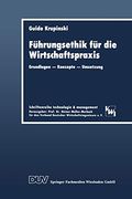 Führungsethik für die Wirtschaftspraxis: Grundlagen ― Konzepte ― Umsetzung (in German)