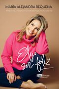 Elijo ser Feliz (in Spanish)