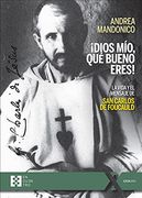 Dios Mío, qué Bueno Eres!  La Vida y el Mensaje de san Carlos de Foucauld: 83 (100Xuno)