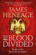 By Blood Divided: The epic historical adventure from the critically acclaimed author