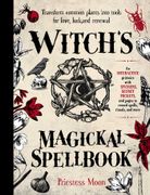 Witch's Magickal Spellbook: Transform common plants into tools for love, luck and renewal (en Inglés)