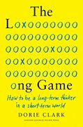 The Long Game: How to be a Long-Term Thinker in a Short-Term World (en Inglés)