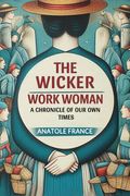 The Wicker Work Woman a Chronicle of our own Times