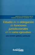 Estudio de la Delegación Funciones Jurisdiccionales en la Rama Ejecutiva: Una Revisión Global y Particular