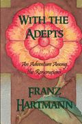 With the Adepts: An Adventure Among the Rosicrucians (en Inglés)