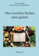Mes recettes faciles sans gluten.: Volume 1. (en Francés)