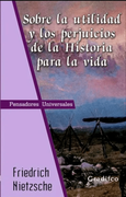 Sobre la Utilidad y los Perjuicios de la Historia Para la vi