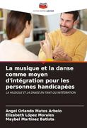 La Musique et la Danse Comme Moyen D'intégration Pour les Personnes Handicapées (en Francés)