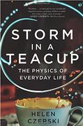 Storm in a Teacup: The Physics of Everyday Life (en Inglés)
