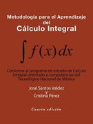 Metodología Para el Aprendizaje del Cálculo Integral: Conforme al Programa de Estudio de Cálculo Integral Orientado a Competencias del Tecnológico Nacional de México (Spanish Edition)