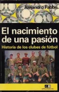 El nacimiento de una pasion - Historia de los clubes de futbol
