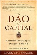 the dao of capital: austrian investing in a distorted world (en Inglés)