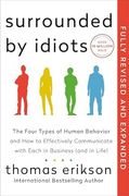 Surrounded by Idiots Revised & Expanded Edition: The Four Types of Human Behavior and how to Effectively Communicate With Each in Business (And in lif (en Inglés)