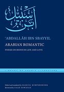 Arabian Romantic: Poems on Bedouin Life and Love (Library of Arabic Literature) 