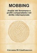 Mobbing: Analisi del Fenomeno e Profili Comparatistici nel Diritto Internazionale (en Italiano)