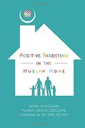 Positive Parenting in the Muslim Home (en Inglés)