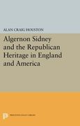 Algernon Sidney and the Republican Heritage in England and America (en Inglés)