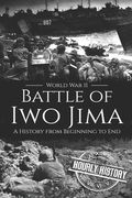 Battle of Iwo Jima - World War II: A History from Beginning to End