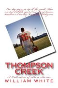 thompson creek: a collection of short storys (en Inglés)