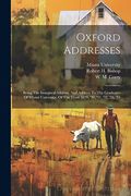 Oxford Addresses: Being the Inaugural Address, and Address to the Graduates of Miami University, of the Years 1829, '30, '31, '32, '33, '34 (en Inglés)