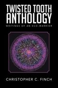 Twisted Tooth Anthology: Writings of an Eco-Warrior
