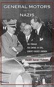 General Motors and the Nazis: The Struggle for Control of Opel, Europe's Biggest Carmaker (en Inglés)