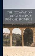 The Excavation of Gezer, 1902-1905 and 1907-1909 (en Inglés)