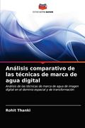 Análisis Comparativo de las Técnicas de Marca de Agua Digital (in Spanish)