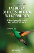 La Fuerza de Dios se Realiza en la Debilidad