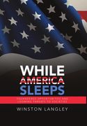 While America Sleeps: Squandered Opportunities and Looming Threats to Societies (en Inglés)